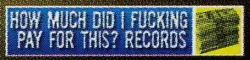 How Much Did I Fucking Pay For This? Records