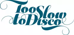 Too Slow To Disco