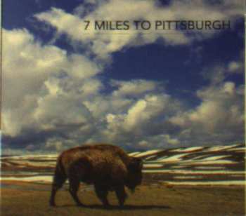 CD 7 Miles To Pittsburgh: 7 Miles To Pittsburgh