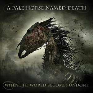 2LP/CD/Box Set A Pale Horse Named Death: When The World Becomes Undone LTD | NUM | DIGI | CLR