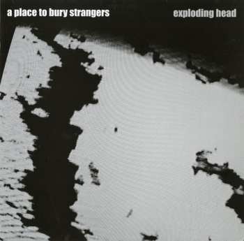 2CD A Place To Bury Strangers: Exploding Head DLX