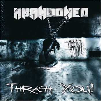 Album Abandoned: Thrash You!