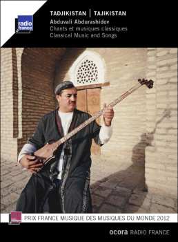 Album Abduvali Abdurashidov: Tadjikistan: Chants Et Musiques Classiques = Tajikistan: Classical Music And Songs