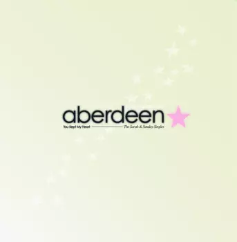 Aberdeen: You Kept My Heart