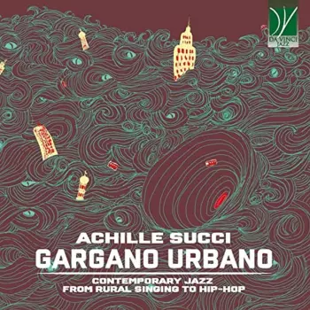Gargano Urbano (Contemporary Jazz From Rural Singing To Hip-Hop)
