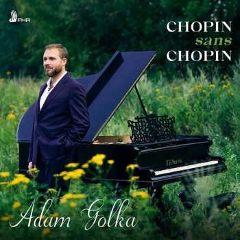 Album Adam Golka: Chopin Sans Chopin