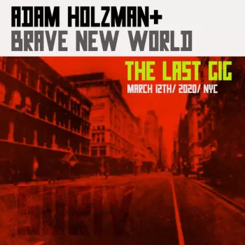 Adam Holzman & Brave New World: The Last Gig