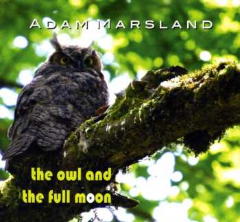 Album Adam Marsland: The Owl And The Full Moon