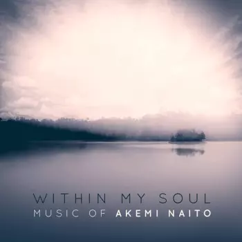 Within My Soul: The Music Of Akemi Naito