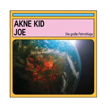 CD Akne Kid Joe: Die Große Palmöllüge