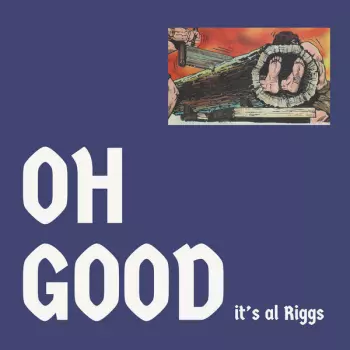 Al Riggs: Oh Good It's Al Riggs