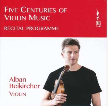 CD Alban Beikircher: Five Centuries Of Violin Music
