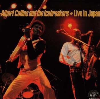 CD Albert Collins And The Icebreakers: Live In Japan