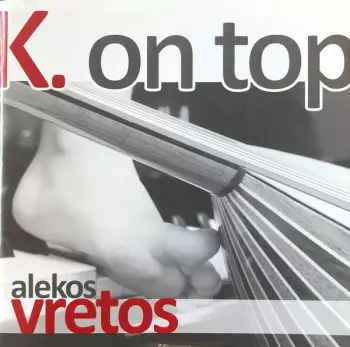 Αλέκος Βρετός: K. On Top