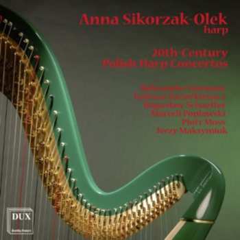 Album Anna Sikorzak-Olek: 20th-Century Polish Harp Concertos