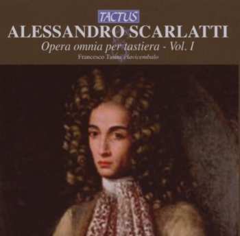 CD Alessandro Scarlatti: Opera Omnia per Tastiera  vol I