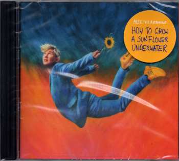CD Alex The Astronaut: How To Grow A Sunflower Underwater