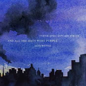 Album Alex Weiser: And All The Days Were Purple