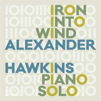 CD Alexander Hawkins: Iron Into Wind (Pears From An Elm)