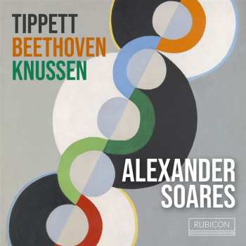 Album Alexander Soares: Tippett Beethoven Knussen