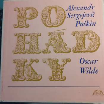 Album Oscar Wilde: Pohádka O Mrtvé Princezně A Sedmi Bohatýrech / Pohádka O Rybáři A Rybce / Pohádka O Popovi A Jeho Dělníku Baldovi / Štastný Princ / Oddaný Přítel