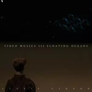 Alexis Gideon: Video Musics III: Floating Oceans