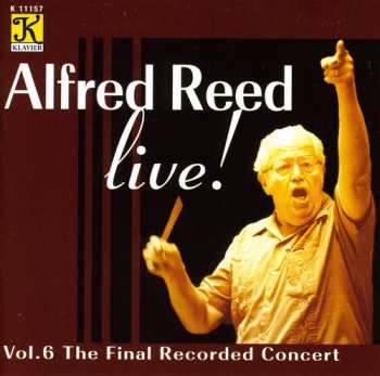 CD Alfred Reed: Live!, Vol. 6 The Final Recorded Concert