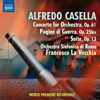 CD Alfredo Casella: Concerto For Orchestra, Op.61 • War Pages • Suite