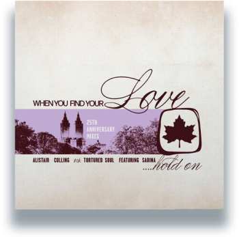 Album Alistair Colling Vs. Tortured Soul Ft. Sabina: When You Find Your Love Hold On