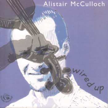 Album Alistair McCulloch: Wired Up