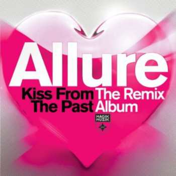 CD Allure: Kiss From The Past (The Remix Album)
