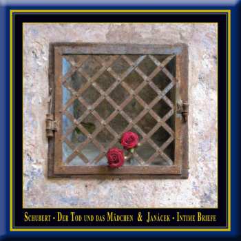 Album Franz Schubert: The Death And The Maiden & Intimate Letters / Der Tod Und Das Mädchen & Intime Briefe