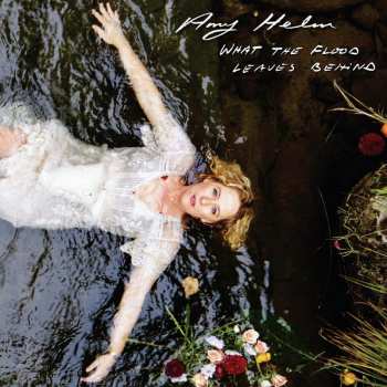 Album Amy Helm: What The Flood Leaves Behind