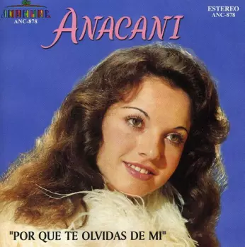 Anacani: Por Que Te Olvidas De Mi