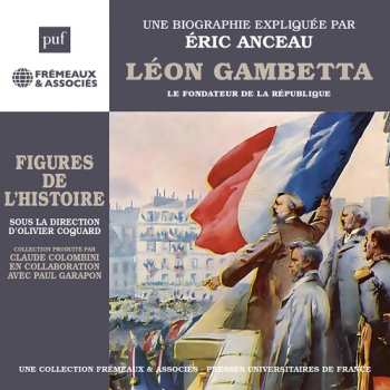 Album Anceau,eric: Leon Gambetta Le Fondateur De La Republique