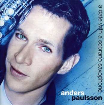 Album Anders Paulsson: A Date With A Soprano Saxophone
