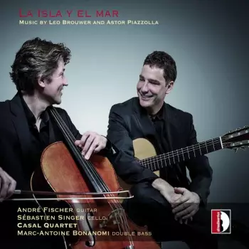 La Isla Y El Mar - Music By Leo Brouwer And Astor Piazzolla