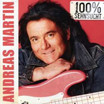 Album Andreas Martin: 100% Sehnsucht