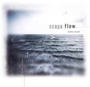 Album Andrew Heath: Scapa Flow