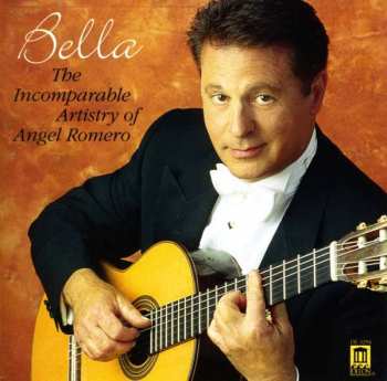 CD Angel Romero: Bella: The Incomparable Artistry Of Angel Romero