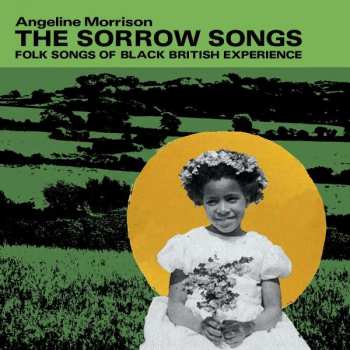 CD Angeline Morrison: The Sorrow Songs: Folk Songs Of The Black British Experience