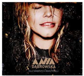 CD Ania Dąbrowska: Dla Naiwnych Marzycieli