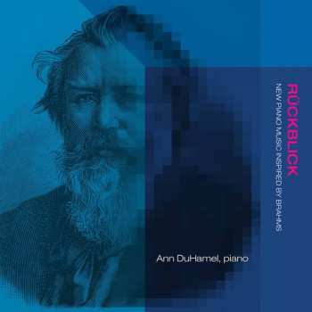 Album Ann DuHamel: Rückblick: New Piano Music Inspired By Brahms