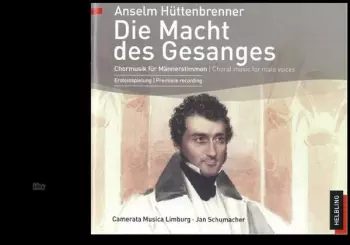 Anselm Hüttenbrenner: Die Macht Des Gesanges / The Power Of Song Ttbb A Cappella