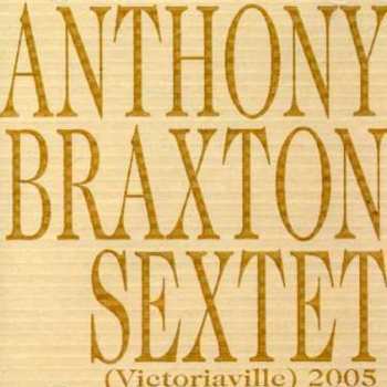 Album Anthony Braxton: Sextet (Victoriaville) 2005