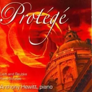 Protégé – Liszt And Reubke Piano Sonatas