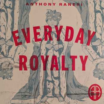 LP Anthony Raneri: Everyday Royalty
