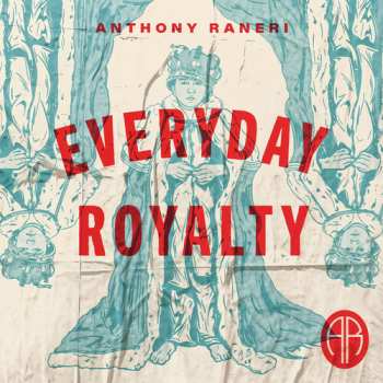 CD Anthony Raneri: Everyday Royalty