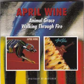 2CD April Wine: Animal Grace / Walking Through Fire