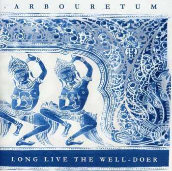 Album Arbouretum: Long Live The Well-Doer